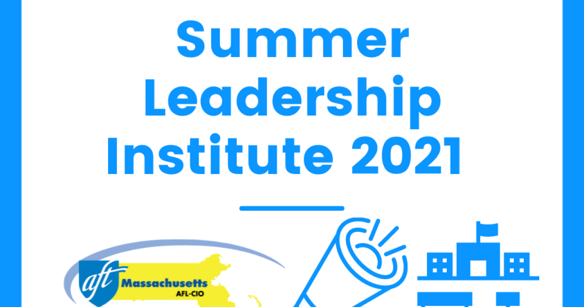 Summer Leadership Institute 2021 AFT Massachusetts