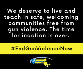 we_deserve_to_live_and_teach_in_safe_welcoming_communities_free_from_gun_violence._the_time_for_inaction_is_over..png