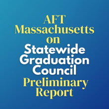 AFT Massachusetts on Statewide Graduation Council Preliminary Report