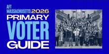 AFT Massachusetts 2026 Primary Voter Guide Banner