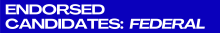 Endorsed Candidates: Federal