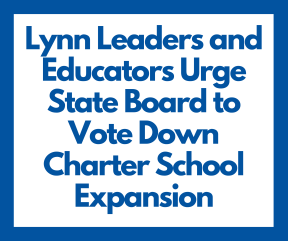 Lynn Leaders and Educators Urge State Board to Vote Down Charter School Expansion